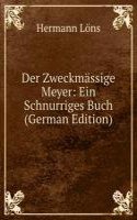 Der Zweckmassige Meyer: Ein Schnurriges Buch (German Edition)