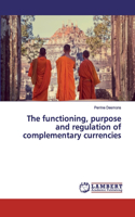 The functioning, purpose and regulation of complementary currencies