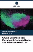 Grüne Synthese von Metalloxid-Nanopartikeln aus Pflanzenextrakten