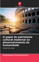 O papel do património cultural imaterial no desenvolvimento da humanidade