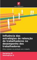 Influência das estratégias de retenção de trabalhadores no desempenho dos trabalhadores