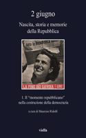 2 Giugno. Nascita, Storia E Memorie Della Repubblica 1