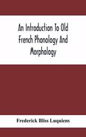 Introduction To Old French Phonology And Morphology