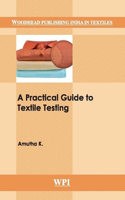 A Practical Guide to Textile Testing: (Woodhead Publishing India in Textiles)