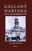 Gallant Haryana: The First and Crucial Battlefield of AD 1857.