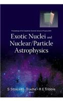 Exotic Nuclei and Nuclear/Particle Astrophysics - Proceedings of the Carpathian Summer School of Physics 2005