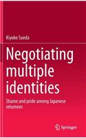 Negotiating Multiple Identities: Shame and Pride Among Japanese Returnees