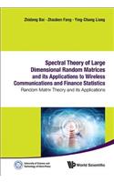 Spectral Theory of Large Dimensional Random Matrices and Its Applications to Wireless Communications and Finance Statistics