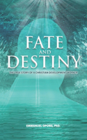 Fate and Destiny: The True Story of a Christian Development Worker