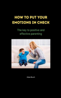 How to put your emotions in check