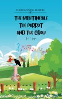The Nightingale, the Parrot, and the Crow: For Beginning Readers