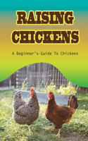 Raising Chickens: A Beginner's Guide To Chickens: Choose Your Chicken Coop