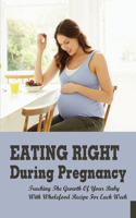 Eating Right During Pregnancy