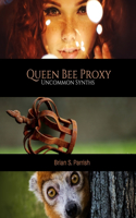 Queen Bee Proxy: Uncommon Synths