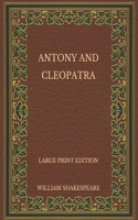 Antony and Cleopatra - Large Print Edition