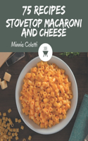 75 Stovetop Macaroni and Cheese Recipes