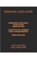 Nebraska Revised Statutes Annotated Chapter 28 Crimes and Punishments 2020 Edition