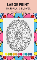 Large Print Mandala and Flower Coloring Book: Large Print Coloring Book for Adults - Simple and beautiful - For Seniors and Beginners - Relax stress and practice meditation.