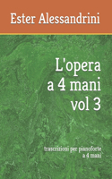 L'opera a 4 mani vol 3: trascrizioni per pianoforte a 4 mani