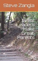 Great Leaders Make Great Parents