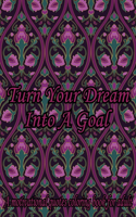 Turn Your Dream Into A Goal. A Motivational Quotes Coloring Book For Adult: Turn your stress into success! An Adult Coloring Book for Good Vibes. Simple Mandala Patterns With Affirmative Quotes.