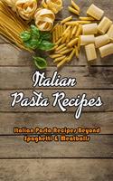 Italian Pasta Recipes: Italian Pasta Recipes Beyond Spaghetti & Meatballs: Pasta Recipes That Would Make an Italian Grandmother Proud Book