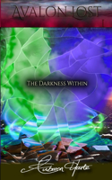 Avalon Lost: The Darkness Within(1 Avalon Lost)