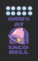 Orbs At Taco Bell