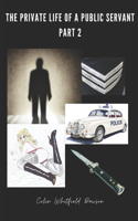 Private Life of a Public Servant Part 2