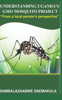 Understanding Uganda's Gmo Mosquito Project: "From a local person's perspective"