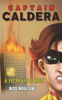 Captain Caldera: A hero is born(1 Captain Caldera)