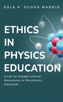 Call for Broader Ethical Discussions in the Physics Classroom