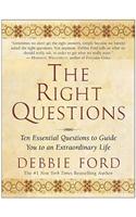The Right Questions: Ten Essential Questions to Guide You to an Extraordinary Life