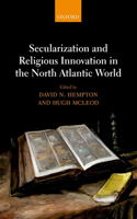 Secularization and Religious Innovation in the North Atlantic World