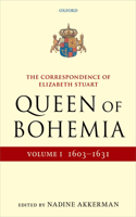 Correspondence of Elizabeth Stuart, Queen of Bohemia, Volume I: 1603-1631