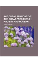 The Great Sermons of the Great Preachers, Ancient and Modern