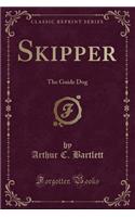 Skipper: The Guide Dog (Classic Reprint)