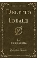 Delitto Ideale (Classic Reprint)