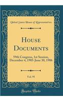 House Documents, Vol. 95: 59th Congress, 1st Session, December 4, 1905-June 30, 1906 (Classic Reprint)