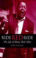 Ride, Red, Ride: The Life of Henry "Red" Allen(Bayou S.)