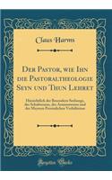 Der Pastor, Wie Ihn Die Pastoraltheologie Seyn Und Thun Lehret: Hinsichtlich Der Besondern Seelsorge, Des Schulwesens, Des Armenwesens Und Der Meyrern PersÃ¶nlichen VerhÃ¤ltnisse (Classic Reprint)