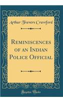 Reminiscences of an Indian Police Official (Classic Reprint)