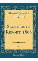 Secretary's Report, 1898, Vol. 7 (Classic Reprint)