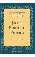 Jacobi Rohaulti Physica (Classic Reprint)