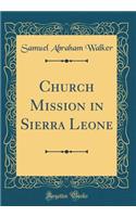 Church Mission in Sierra Leone (Classic Reprint)