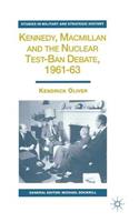 Kennedy, MacMillan and the Nuclear Test-Ban Debate, 1961-63