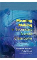 Meaning Making in Secondary Science Classrooms
