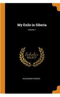 My Exile in Siberia; Volume 1