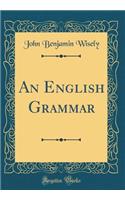 An English Grammar (Classic Reprint)