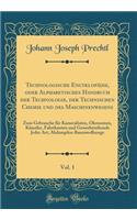 Technologische Encyklopädie, oder Alphabetisches Handbuch der Technologie, der Technischen Chemie und des Maschinenwesens, Vol. 1: Zum Gebrauche für Kameralisten, Ökonomen, Künstler, Fabrikanten und Gewerbtreibende Jeder Art; Abdampfen-Baumwollzeug